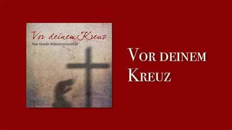 Vor Deinem Kreuz Produktion Vor Deinem Kreuz Nur Gnade Ensemble