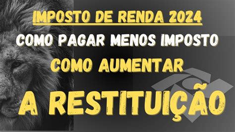 Como Aumentar A Restituição Do Imposto De Renda - IRPF 2026: Como aumentar a restituição do imposto de renda? Na prática ...