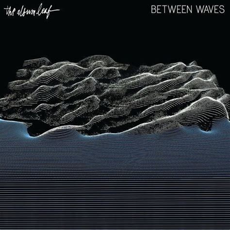 The Album Leaf – “Lost In The Fog” - Stereogum