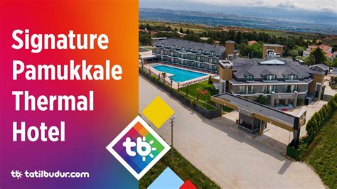 Signature Pamukkale Thermal Hotel Tatilbudur Youtube