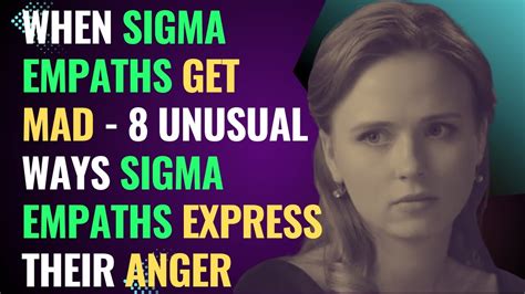 When Sigma Empaths Get Mad 8 Unusual Ways Sigma Empaths Express Their