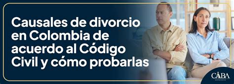 Causales De Divorcio En Colombia Y C Mo Probarlas Caba