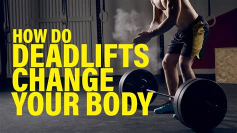 How Do Deadlifts Change Your Body Deadlifts Benefits How To Do