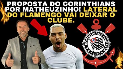 PROPOSTA DO CORINTHIANS POR MATHEUZINHO LATERAL DO FLAMENGO VAI