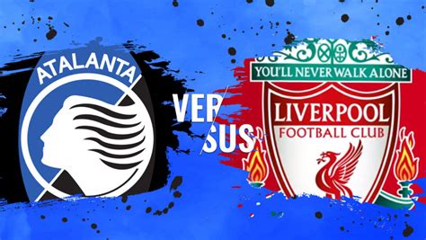 Atalanta X Liverpool Veja Onde Assistir Partida Da Liga Dos Campe Es