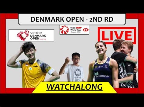 ZHENG HUANG MARIN LOH KEAN YEW LIVE Denmark Open 2022 丹麦公开赛 2nd Rd