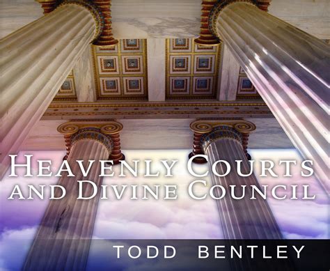 Heavenly Courts And Divine Council Todd Bentley Resources