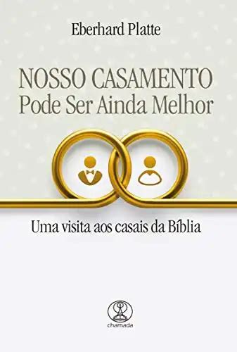 Livros Da Bíblia Que Falam Sobre Casamento - Nosso Casamento Pode Ser Ainda Melhor: Uma visita aos casais da Bíblia ...