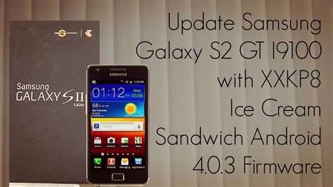 Update Samsung Galaxy S Gt I With Xxkp Ice Cream Sandwich Android