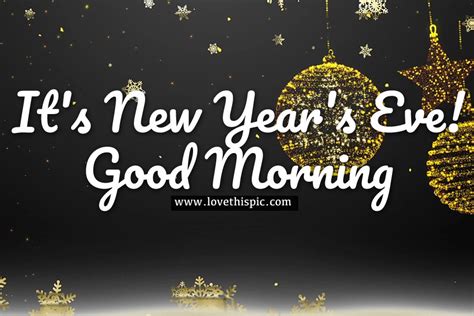 It S New Year S Eve Good Morning Pictures Photos And Images For