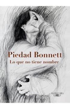 Libro Lo Que No Tiene Nombre De Bonnett Piedad Buscalibre