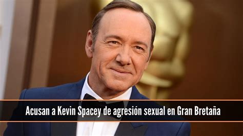 Kevin Spacey Es Acusado De Agresión Sexual En Reino Unido