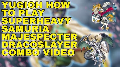 YUGIOH HOW TO PLAY SUPERHEAVY SAMURIA MAJESPECTER DRACOSLAYER COMBO