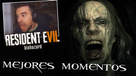 ILLOJUAN Juega RESIDENT EVIL 7 MEJORES MOMENTOS Y SUSTOS Illojuan