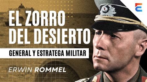 Erwin Rommel El Zorro Del Desierto Youtube