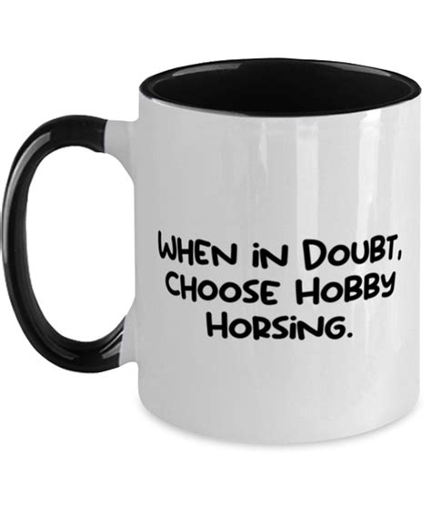 Funny Hobby Horsing Gifts, When in Doubt, Choose Hobby, Sarcastic ...