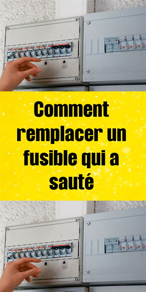 Comment Remplacer Un Fusible Qui A Saut Tableau Lectrique Conseils