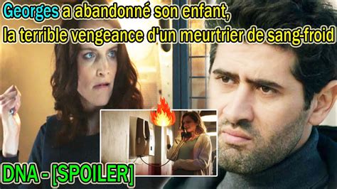 DNA SPOILER Georges a abandonné son enfant la terrible vengeance