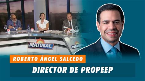 Roberto Angel Salcedo Director De Propeep Matinal Youtube