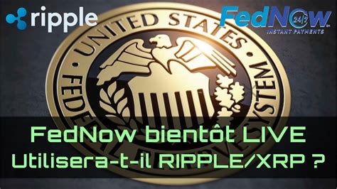 FEDNOW BIENTÔT LIVE UTILISERA T IL RIPPLE XRP YouTube