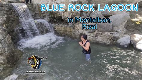 Blue Rock Lagoon Montalban Rizal San Isidro Youtube