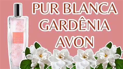 Perfume Pur Blanca GardÊnia Avon Resenha Youtube