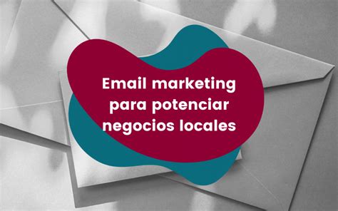 Email Marketing Para Negocios Locales Comsentido