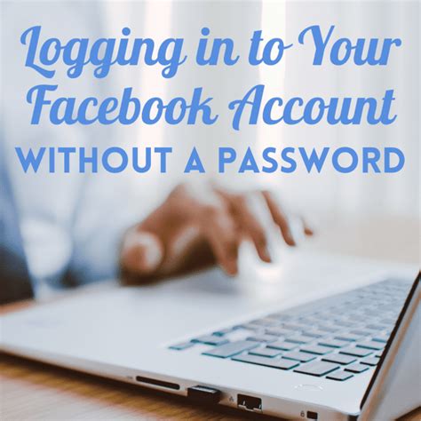 Logging In To Your Facebook Account Without A Password Hubpages