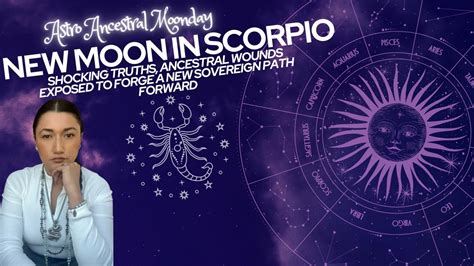 New Moon In Scorpio Shocking Truths Ancestral Wounds Exposed To Forge