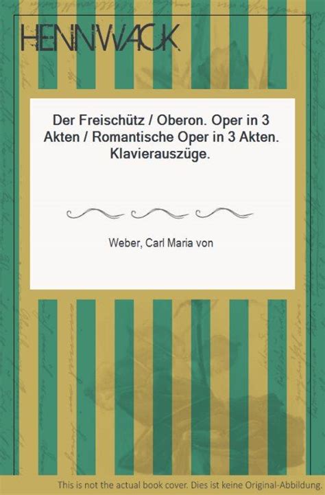 Der Freischütz Oberon Oper in 3 Akten Romantische Oper in 3 Akten