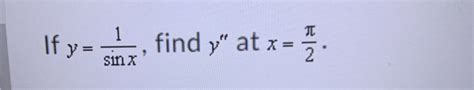 Solved If Y Sinx Find Y At X Chegg