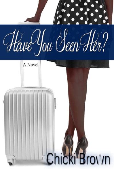 Have You Seen Her By Chicki Brown Ebook Barnes And Noble®