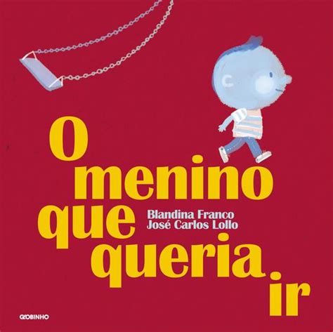 Livro O Menino Que Queria Ir Livros De Literatura Infantil