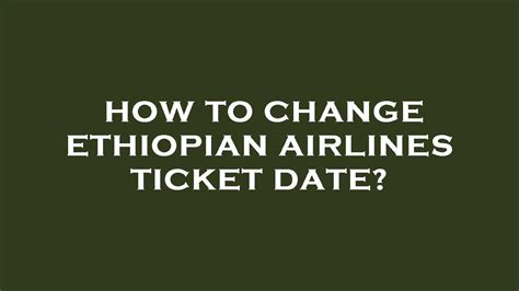 How To Change Ethiopian Airlines Ticket Date Youtube