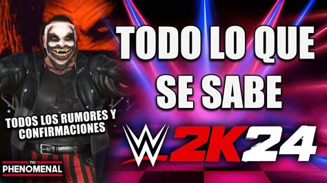 WWE 2K24 TODO LO QUE SE SABE HASTA AHORA Tio Phenomenal YouTube