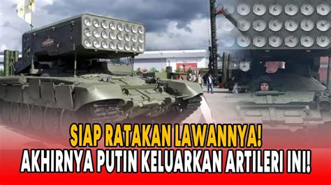 Rusia Bersumpah Balas Dendam Kekuatan Artileri Roket Tos Rusia