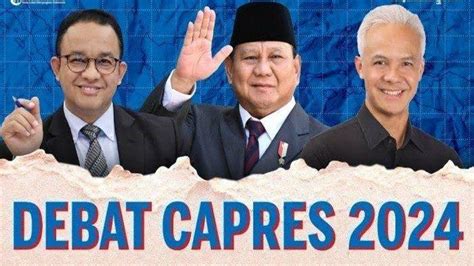 Debat Kelima Capres Informasi Jadwal Tema Moderator Dan Panelis