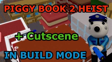 I RECREATED PIGGY Book 2 HEIST CHAPTER IN BUILD MODE Cutscene YouTube