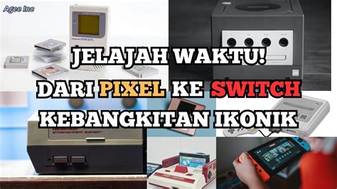 Dari 8 Bit Hingga Switch Mainkan Zaman Perkembangan Nintendo Dalam