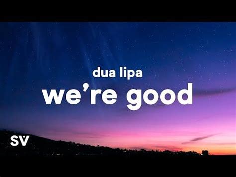 Dua Lipa - We're Good (Lyrics) - YouTube | Cool lyrics, Lipa, Lyrics