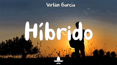 Virlán García Híbrido Letra YouTube