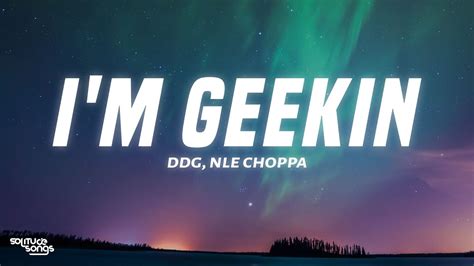 Ddg Im Geekin Remix Lyrics Ft Nle Choppa Bia Youtube