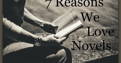 The Write Conversation 7 Reasons Why We Love Novels