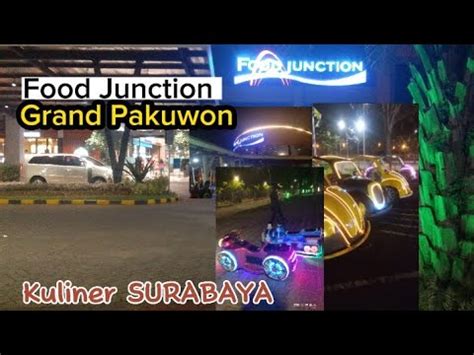 Food Junction Grand Pakuwon Surabaya Surganya Pecinta Kuliner YouTube