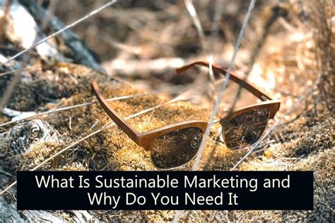 What Is Sustainable Marketing And Why Do You Need It