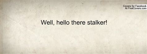 Stalker Quotes Good. QuotesGram