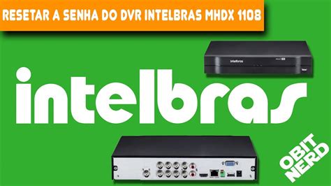 Como Recuperar A Senha Do Dvr Intelbras Mhdx Youtube