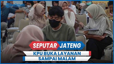 Kpu Banyumas Buka Layanan Pindah Memilih Sampai Tengah Malam Youtube