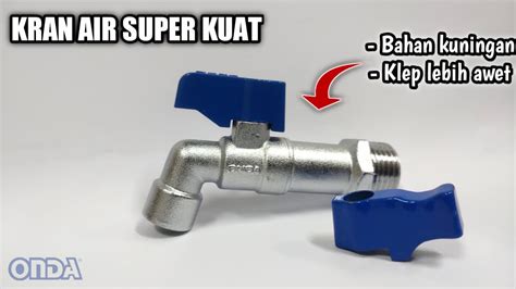 Kran Air Onda Bahan Kuningan Lebih Awet Kuat Dan Bagus Youtube