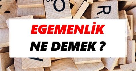 Egemenlik Ne Demek TDKya Göre Egemenlik Sözlük Anlamı Nedir Tdk